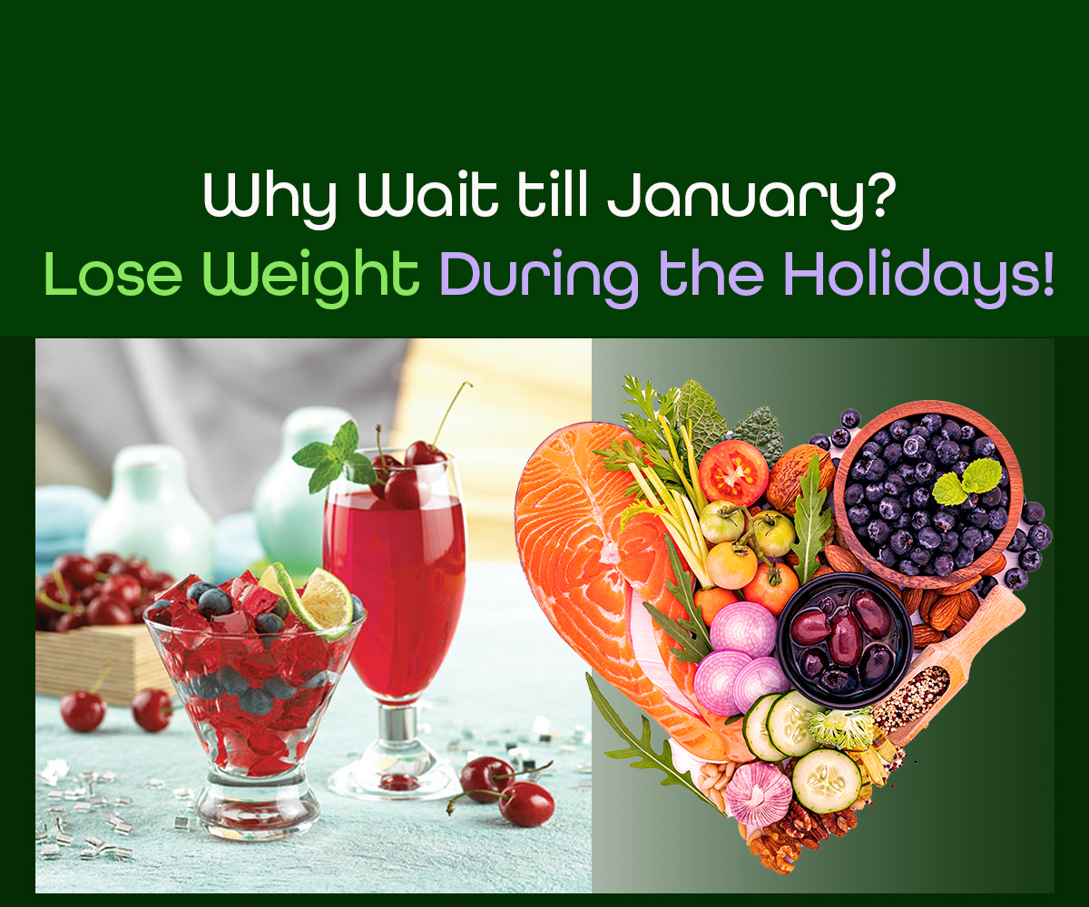 a picture of berries, a red gelatin and healthy food in shape of hearth with the phrase Why Wait till January? Lose Weight During the Holidays!"